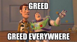 greed